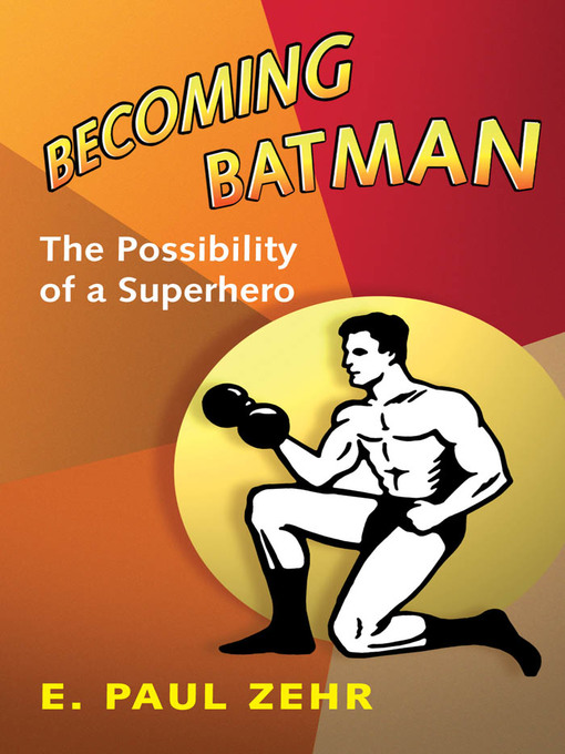 Title details for Becoming Batman by E. Paul Zehr - Available